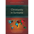 Christianity in Suriname: An Overview of its History, Theologians and Sources