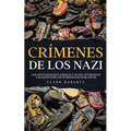 Crímenes de los Nazi: Los Atentados más Atroces y Actos Antisemitas Causados por los Supremacistas Blancos