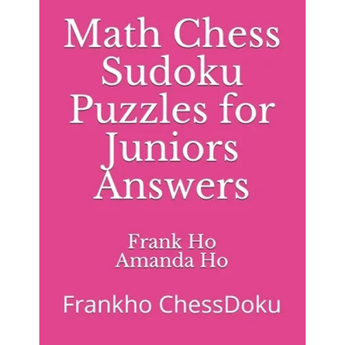 Math Chess Sudoku Puzzles for Juniors Answers: Frankho ChessDoku