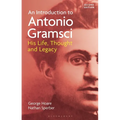 An Introduction to Antonio Gramsci: His Life, Thought and Legacy