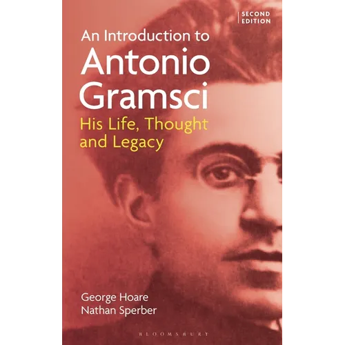 An Introduction to Antonio Gramsci: His Life, Thought and Legacy