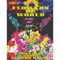 Coloring book FLOWERS of WORLD, FLOWERING GARDEN in YOUR HANDS, for Kids and Adults: 50 Inspiring Beautiful Flowers, All ages, Mandala Design, Creativ