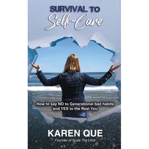 Survival to Self-Care - How to say NO to generational bad habits and YES to the real you