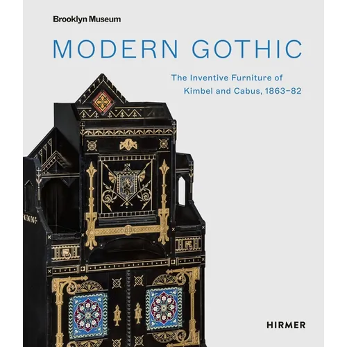 Modern Gothic: The Inventive Furniture of Kimbel and Cabus, 1863-82