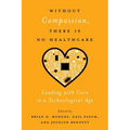 Without Compassion, There Is No Healthcare: Leading with Care in a Technological Age
