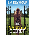 The Nanny's Secret: An absolutely addictive psychological thriller with a shocking final twist