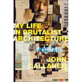 My Life in Brutalist Architecture