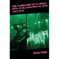 The Underground in China: Metal, Punk, Hardcore and Noise, 2013-2021.