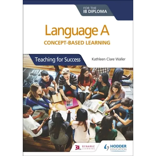 Language a for the IB Diploma: Concept-Based Learning: Hodder Education Group