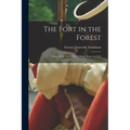 The Fort in the Forest: A Story of the Fall of Fort William Henry in 1757