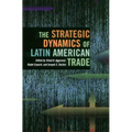 The Strategic Dynamics of Latin American Trade