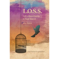 L.O.S.S. Life's Opportunity to Soul Search