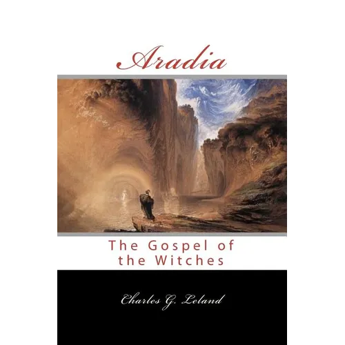 Aradia: Or The Gospel Of The Witches