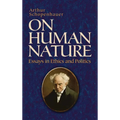 On Human Nature: Essays in Ethics and Politics