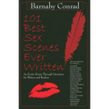101 Best Sex Scenes Ever Written: An Erotic Romp Through Literature for Writers and Readers
