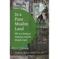 In a Pure Muslim Land: Shi'ism Between Pakistan and the Middle East
