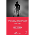 Aliénation et déterminisme dans le film noir classique (1944-1949)