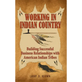 Working in Indian Country: Building Successful Business Relationships with American Indian Tribes