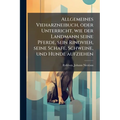 Allgemeines Vieharzneibuch, oder Unterricht, wie der Landmann seine Pferde, sein Rindvieh, seine Schafe, Schweine, und Hunde aufziehen