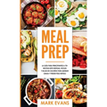 Meal Prep: La guía para principiantes a 70+ recetas Keto rápidas, fáciles y bajas en calorias para quemar grasa y perder peso rápido (Keto Meal Prep e