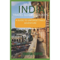 India Travel Guide 2024/2025: A Guide to Unforgettable Adventure
