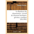 Le Flambeau Des Chansonniers: Recueil de Chansons Bachiques, Grivoises, Comiques Et Sentimentales