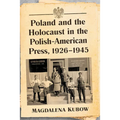 Poland and the Holocaust in the Polish-American Press, 1926-1945