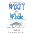 The Adventures of Wyatt the Whale: Wyatt Meets Olivia Otter Along the Oregon Coast