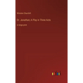 Dr. Jonathan; A Play in Three Acts: in large print