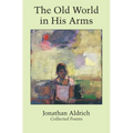 The Old World in His Arms: Collected Poems
