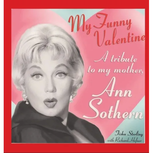 My Funny Valentine (hardback): A Tribute to My Mother, Ann Sothern