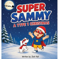 Super Sammy - A Type 1 Christmas: Diabetes Christmas Story
