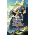 The Journey Of Two Eagles: The One Who Flew Home and The One Who Was Left Behind