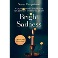 Bright Sadness: A Creative Journey through the Joy, Sorrow, and Promise of Lent