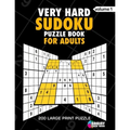 Very Hard Sudoku Puzzle Book For Adults: 200 Large Print Puzzles with Answer Designed to Improve Brain Activity & Promote Logical Mind