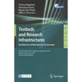 Testbeds and Research Infrastructures: Development of Networks and Communities