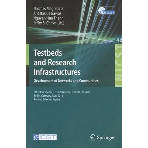 Testbeds and Research Infrastructures: Development of Networks and Communities