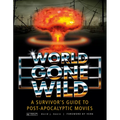 World Gone Wild: A Survivor's Guide to Post-Apocalyptic Movies