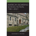American Boarding School Fiction, 1981-2021: Inclusion and Scandal