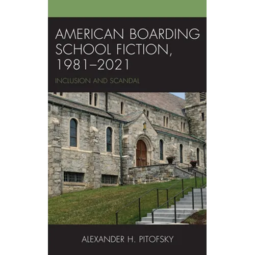 American Boarding School Fiction, 1981-2021: Inclusion and Scandal