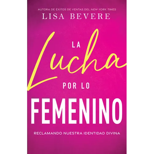 La Lucha Por Lo Femenino: Reclamando Nuestra Identidad Divina