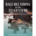 Race Relations in the 21st Century: A Guide to Understanding and Addressing the Challenges of Race