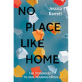 No Place Like Home: The Missing Key to Our Housing Crisis