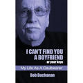 I Can't Find You a Boyfriend ...or Your Keys: My Life as a Caulbearer