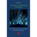 A Course in Paradoxical Thinking: Why Transformations Cannot be Managed and So Must Be Managed