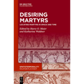 Desiring Martyrs: Locating Martyrs in Space and Time