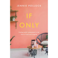 If Only: Finding Contentment in the Face of Lack and Longing