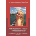 A Photographic Tribute To Mistress Benay: A Pictorial Look At The Life Of A Preeminent Dominatrix