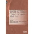 Touching, Devotional Practices, and Visionary Experience in the Late Middle Ages