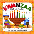 Kwanzaa Book For Toddlers: About Culture and Principles of Kwanzaa Holiday to Learn and Celebrate for Kids